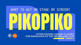 Pikopiko: Toi Whakaari - Drama, Term 2