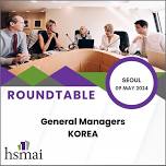 Korea General Managers Roundtable – Seoul