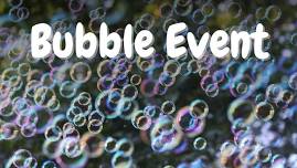 Bubbles Event!