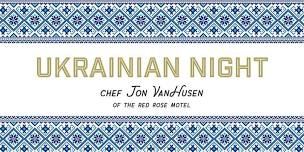 Ukrainian Night - special menu with guest chef Jon VanHusen