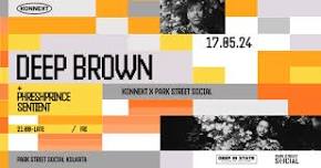 Konnekt presents Deep brown at park street social