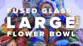 Fused Glass: Large Flower Bowl