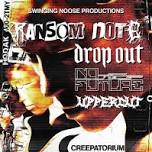 Swinging Noose Productions Presents: Ransom Note, Drop Out, No Future, Uppercut