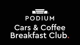 ☕️ Podium Cars & Coffee Breakfast Club | 2024 ️