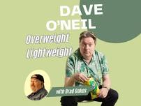 Dave O’Neil – Overweight Lightweight