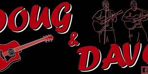 Live Music W Doug & Dave, 8/9/24, 530-830, Rain or Shine