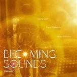 BECOMING SOUNDS,  Edition 1