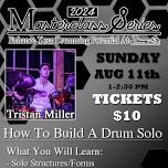 Masterclass | How To Build A Drum Solo w/Tristan Miller