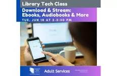 Library Tech Class: Download & Stream Ebooks, Audiobooks & More