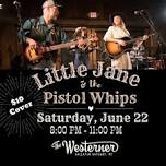 Little Jane and the Pistol Whips: Little Jane & the Pistol Whips at the Westerner!