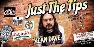 Just The Tips Comedy Show Headlining Mean Dave + Open-Mic