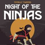 Totally Tweens: Night of the Ninjas