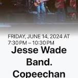 Jesse Wade Band, Free, no cover. June 14th