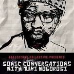 Sonic Conversation with Tumi Mogorosi