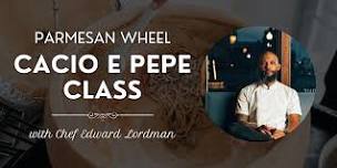 Parmesan Wheel Cacio e Pepe Class