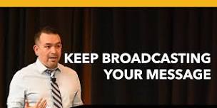 Keep Broadcasting Your Message