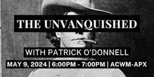 The Unvanquished with Patrick O'Donnell