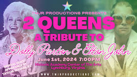 TMJR Productions Presents: 2 Queens: A Tribute To Dolly Parton and Elton John