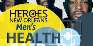 Heroes of New Orleans Men’s Health Fair: Empowering Wellness and Well-Being