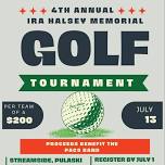 4th Annual Ira Halsey Memorial Golf Tournament