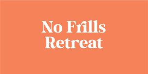 No Frills Retreat - April 19-22, 2024