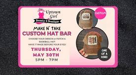 Make N' Take Custom Hat Bar @ Uptown Girl