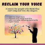 Reclaim Your Voice - a course for people who think they can't sing and very shy singers