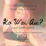 Ko wai au? Sacred Somatic Ceremony