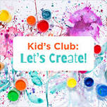 Kid's Club: Let's Create!