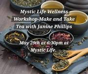 Mystic Life Wellness Workshop-Make and Take Tea with Janine Phillips