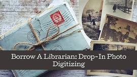 Borrow A Librarian: Drop-In Photo Digitizing