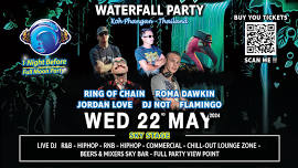 May 22nd 2024 Waterfall Festival [2 Days Before Full Moon Party]