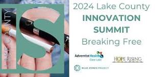 2024 Lake County Innovation Summit Breaking Free: Friday Event