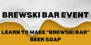 Brewski Bar: Beer Soap Making Event