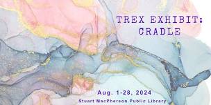 TREX Art Exhibit: Cradle