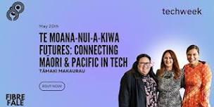 Te Moana-Nui-A-Kiwa Futures: Connecting Māori and Pacific in Tech