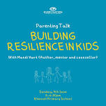 Building Resilience In Kids (Parenting talk)