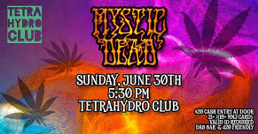 Mystic Dead at TetraHydro Club