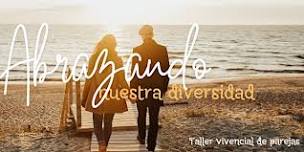 Taller vivencial de parejas  "Abrazando nuestra diversidad"