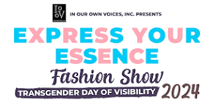 Transgender Day of Visibility: Express Your Essence Fashion Show 2024