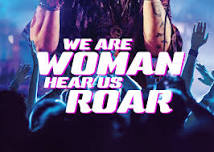 WE ARE WOMAN HEAR US ROAR