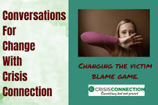 Conversations For Change – Changing the Victim Blame Game with Crisis Connection