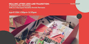 Healing after Loss and Transition: A Memory Box Workshop