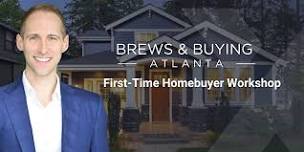 Brews & Buying  Atlanta: First Time Homebuyer May Workshop