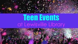 Special Events for Teens at Lewisville Library