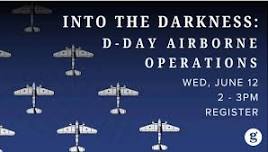 Into the Darkness: D-Day Airborne Operations — Grayslake Village Center