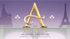 Pied Piper Theatre's Senior High 3-Week  Intensive - Anastasia the Musical (Youth Edition)