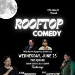 ROOFTOP COMEDY @ The Square