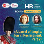 HR Speaking Club. “A Barrel of Laughs: Fun in Recruitment. Part 2”