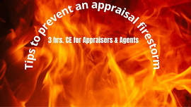 Tips to Prevent an appraisal firestorm 3 hrs CE appraisers and agents